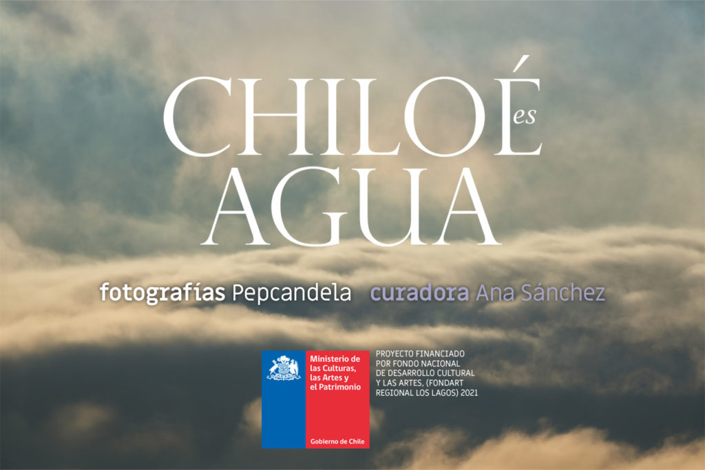 Chiloé es Agua | Pepcandela